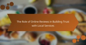 The Role of Online Reviews in Building Trust with Local Services