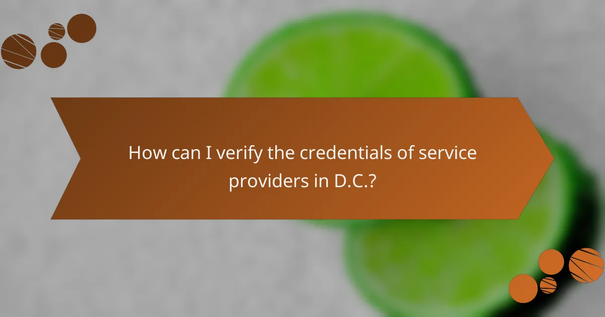 How can I verify the credentials of service providers in D.C.?