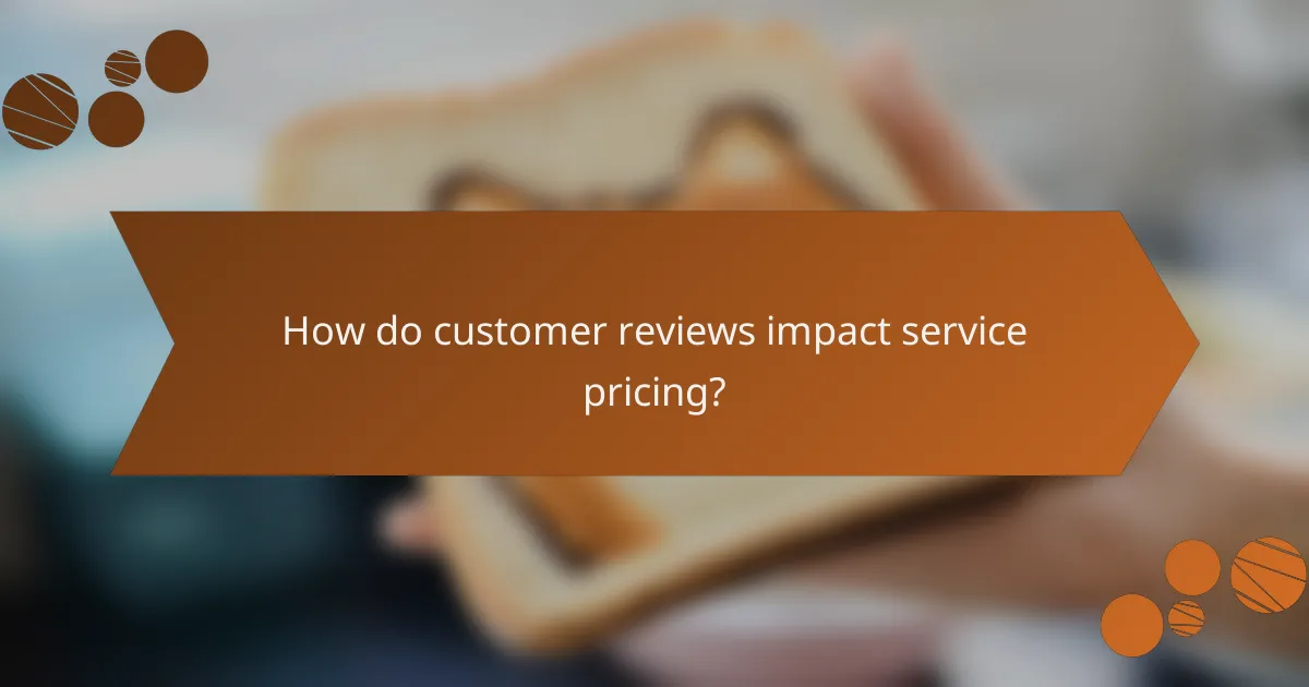 How do customer reviews impact service pricing?
