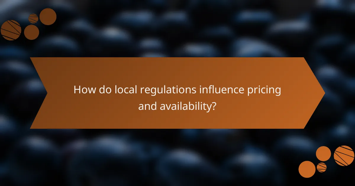 How do local regulations influence pricing and availability?