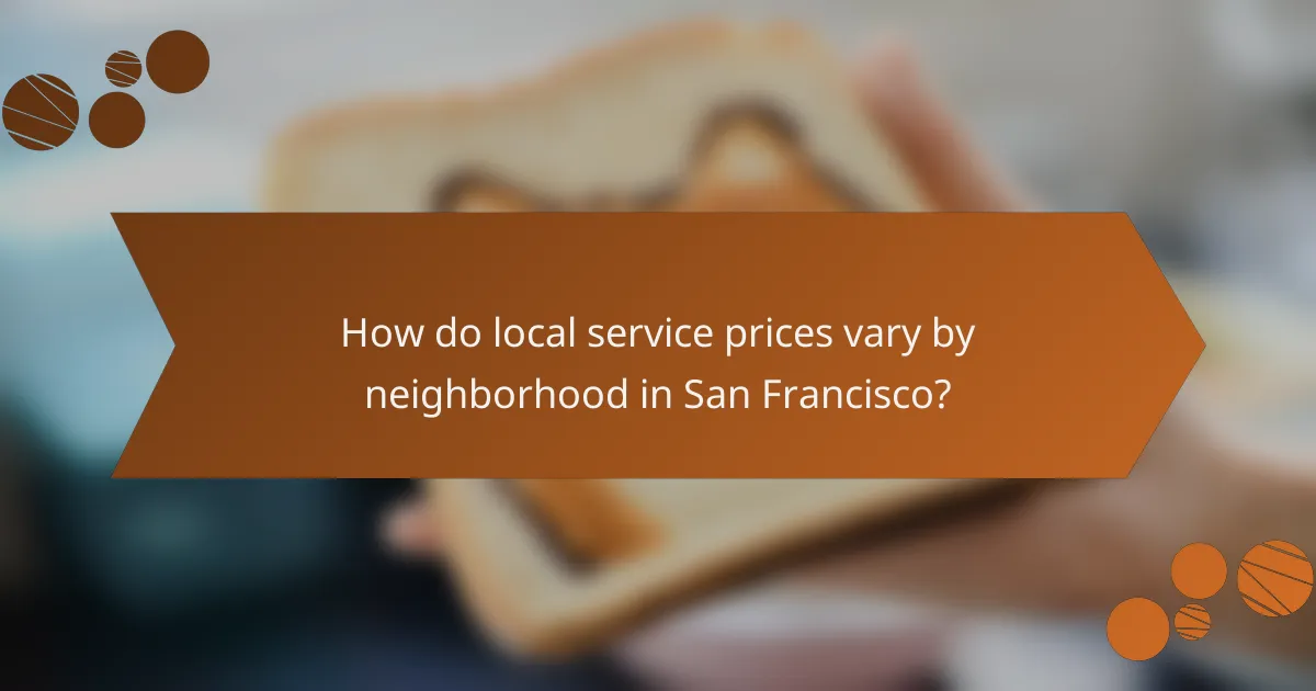 How do local service prices vary by neighborhood in San Francisco?
