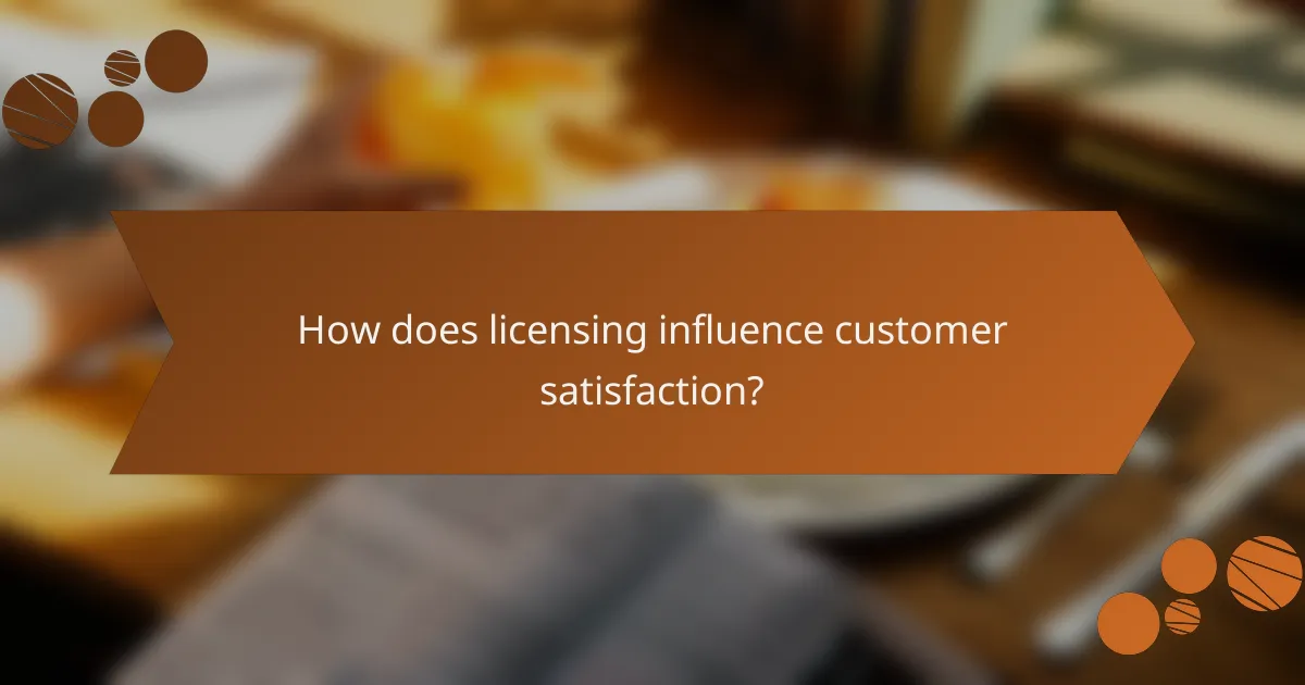 How does licensing influence customer satisfaction?