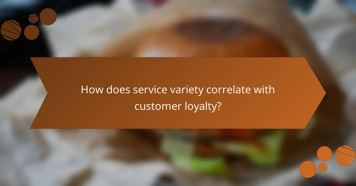 How does service variety correlate with customer loyalty?