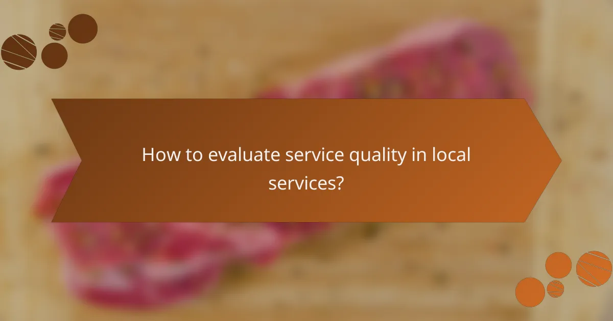 How to evaluate service quality in local services?
