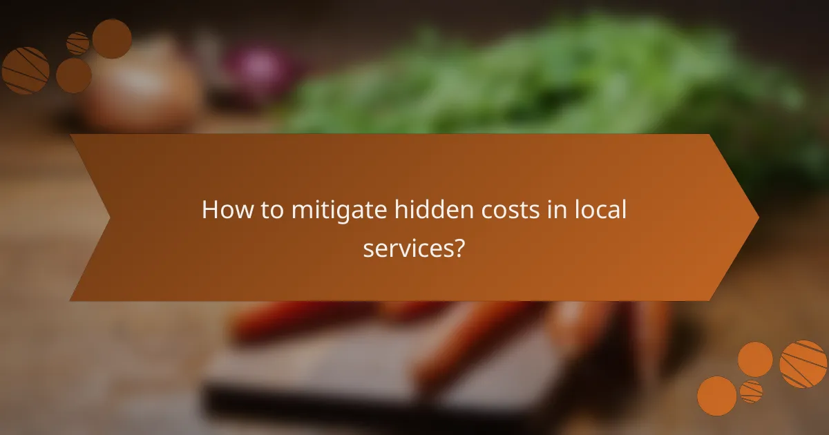 How to mitigate hidden costs in local services?