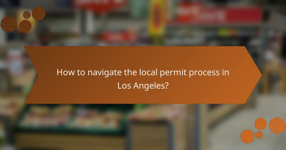 How to navigate the local permit process in Los Angeles?