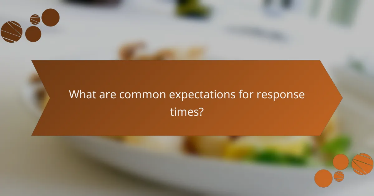 What are common expectations for response times?