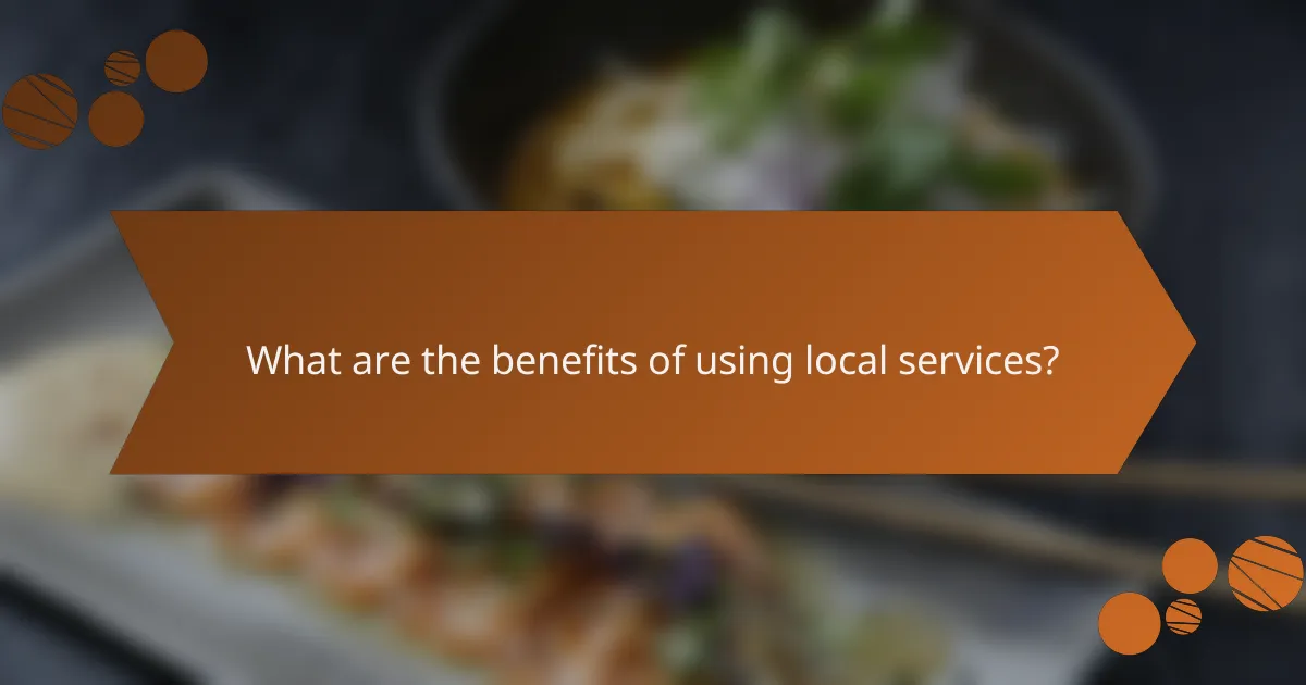 What are the benefits of using local services?