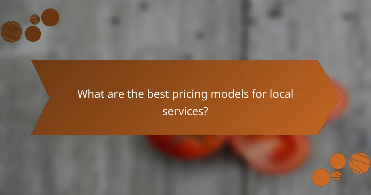 What are the best pricing models for local services?