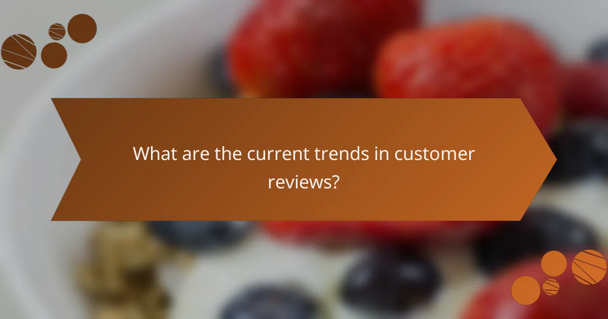 What are the current trends in customer reviews?