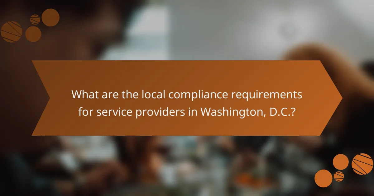 What are the local compliance requirements for service providers in Washington, D.C.?