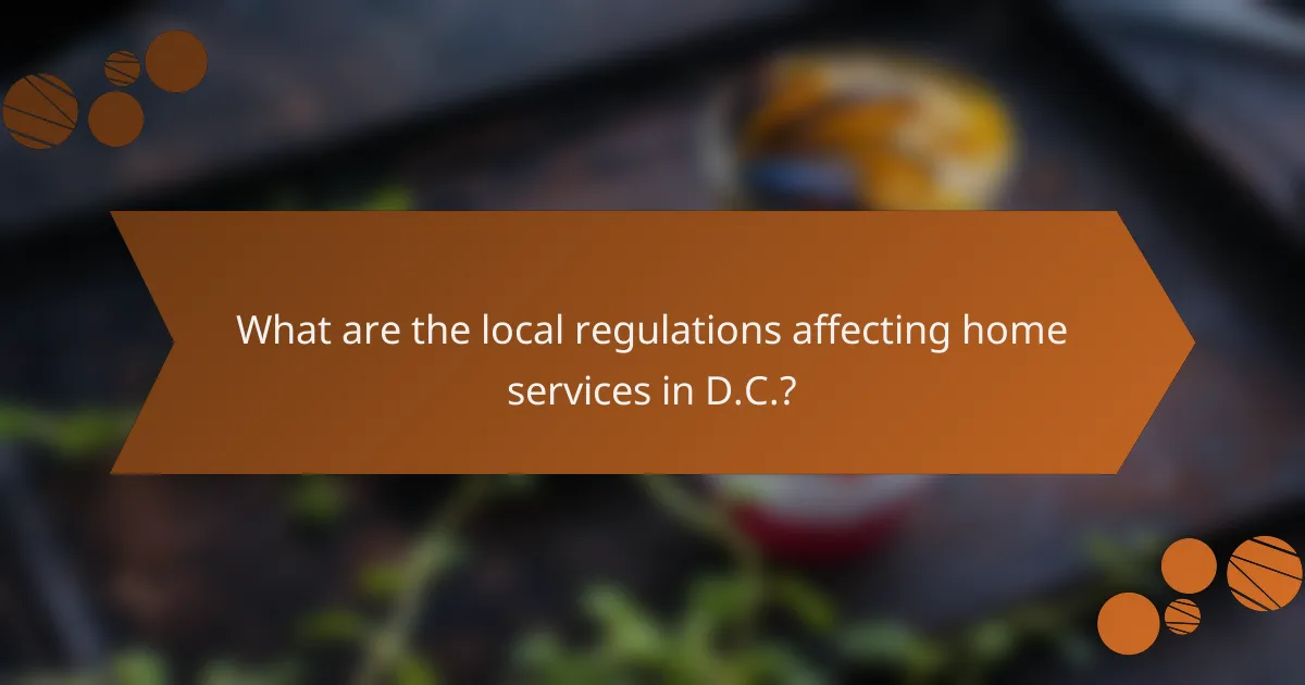 What are the local regulations affecting home services in D.C.?