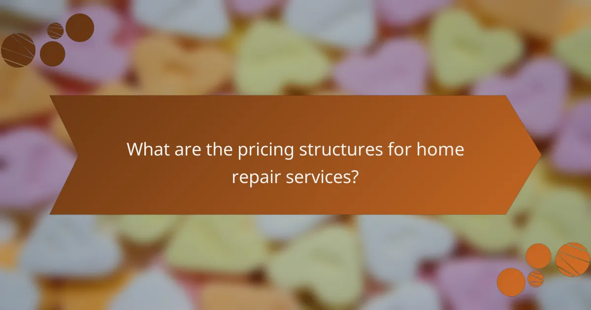 What are the pricing structures for home repair services?