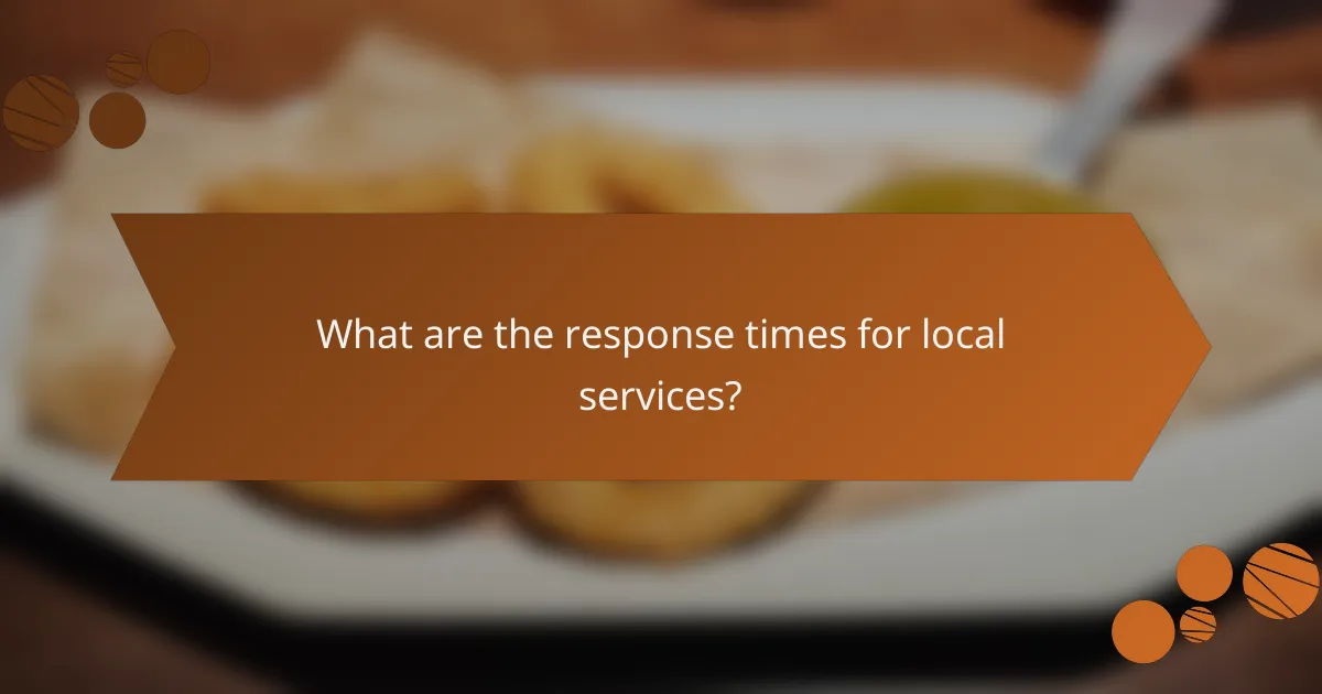 What are the response times for local services?