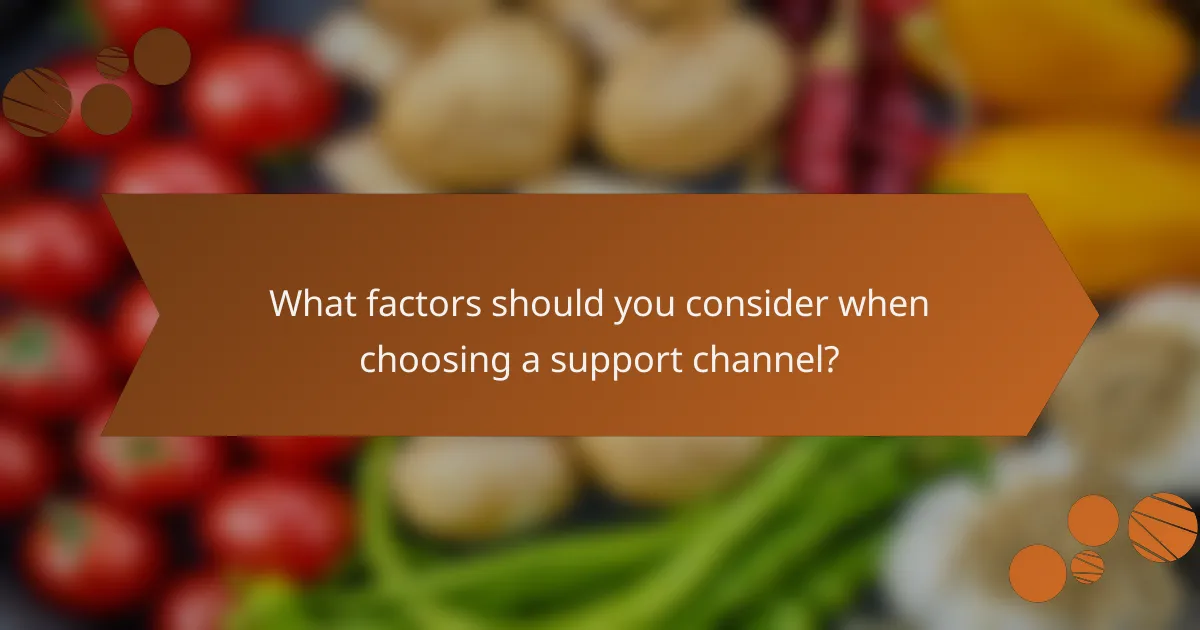 What factors should you consider when choosing a support channel?