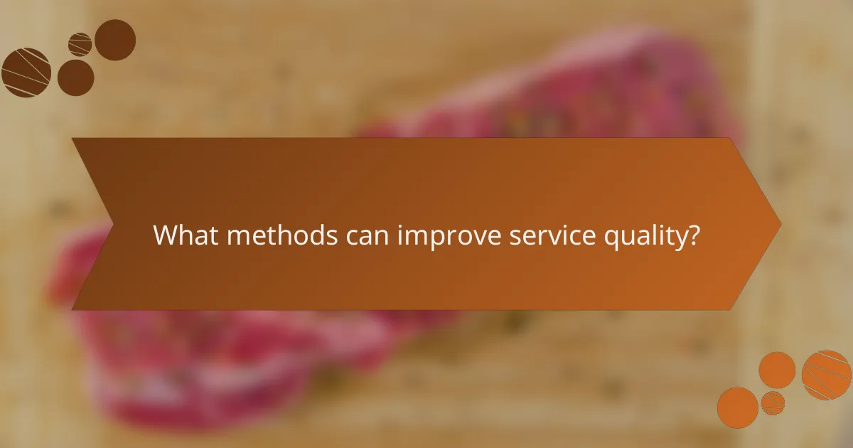 What methods can improve service quality?
