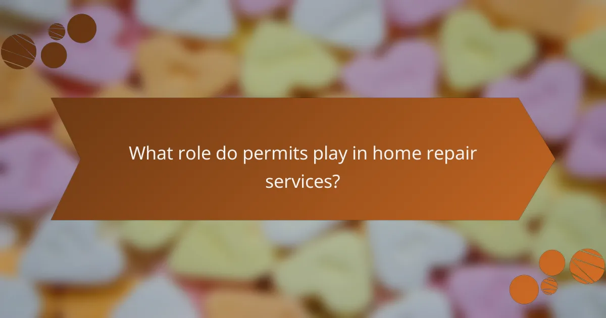 What role do permits play in home repair services?