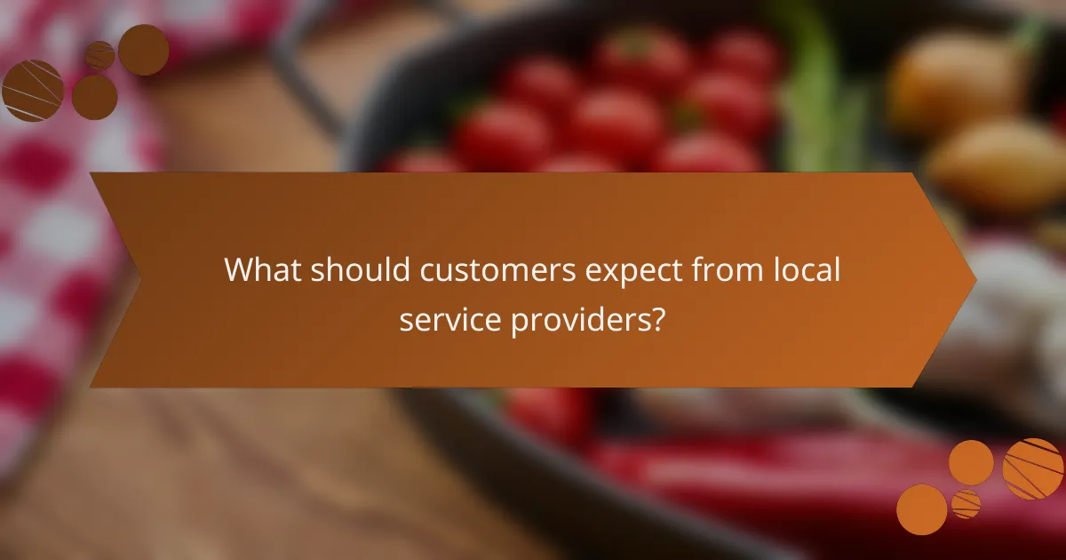 What should customers expect from local service providers?