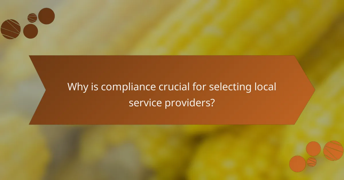 Why is compliance crucial for selecting local service providers?
